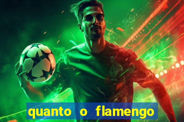 quanto o flamengo esta pagando no jogo de hoje